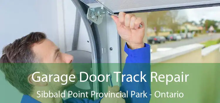 Garage Door Track Repair Sibbald Point Provincial Park - Ontario