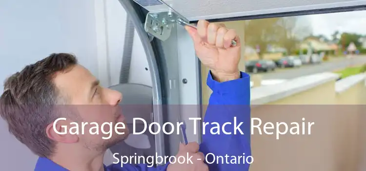 Garage Door Track Repair Springbrook - Ontario
