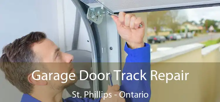 Garage Door Track Repair St. Phillips - Ontario
