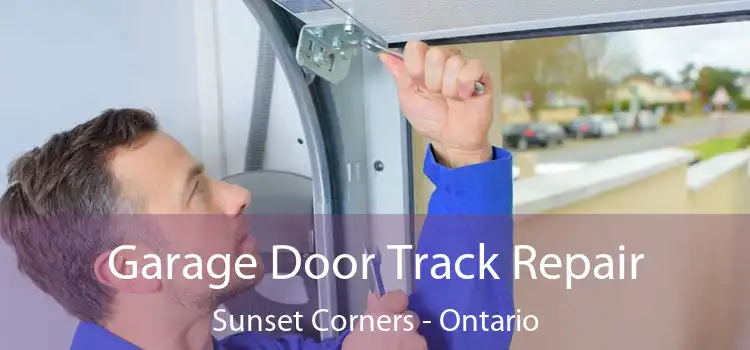 Garage Door Track Repair Sunset Corners - Ontario