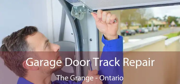 Garage Door Track Repair The Grange - Ontario