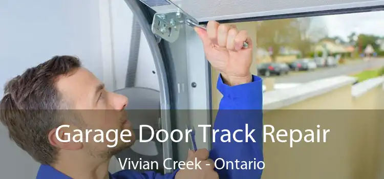 Garage Door Track Repair Vivian Creek - Ontario