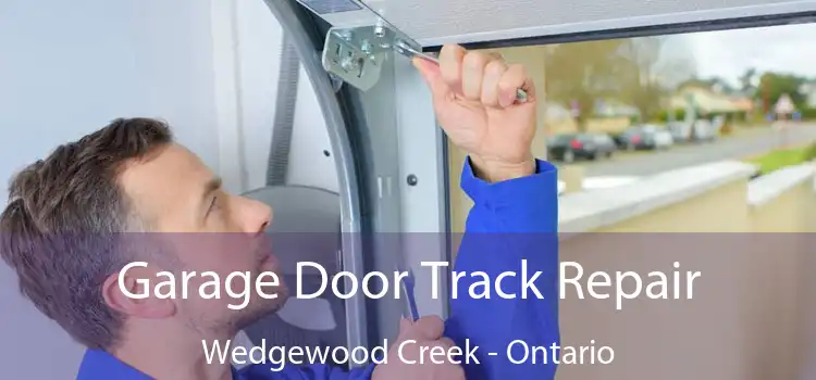 Garage Door Track Repair Wedgewood Creek - Ontario
