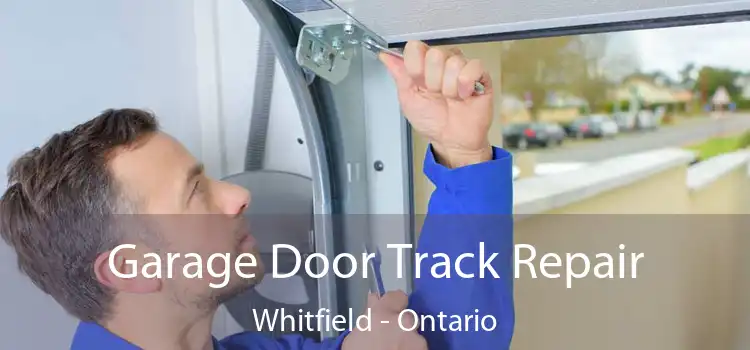 Garage Door Track Repair Whitfield - Ontario