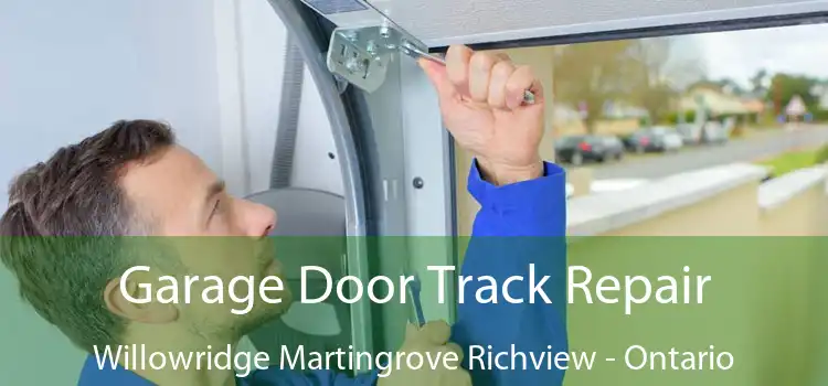Garage Door Track Repair Willowridge Martingrove Richview - Ontario