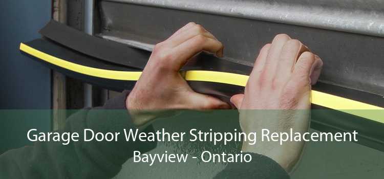 Garage Door Weather Stripping Replacement Bayview - Ontario