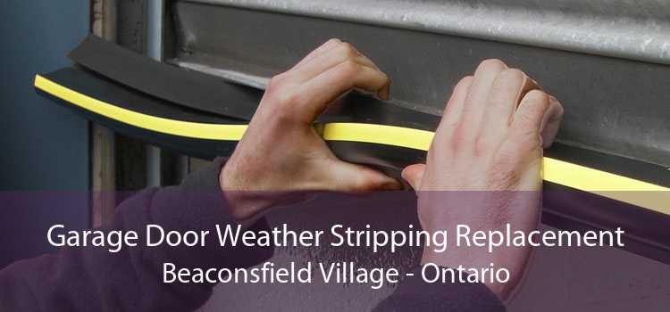 Garage Door Weather Stripping Replacement Beaconsfield Village - Ontario