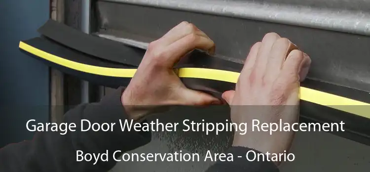 Garage Door Weather Stripping Replacement Boyd Conservation Area - Ontario