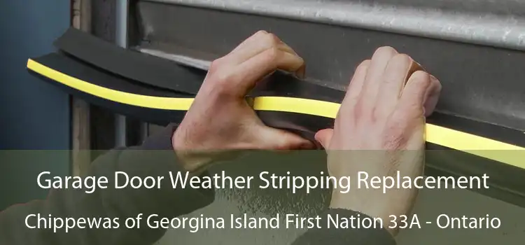 Garage Door Weather Stripping Replacement Chippewas of Georgina Island First Nation 33A - Ontario