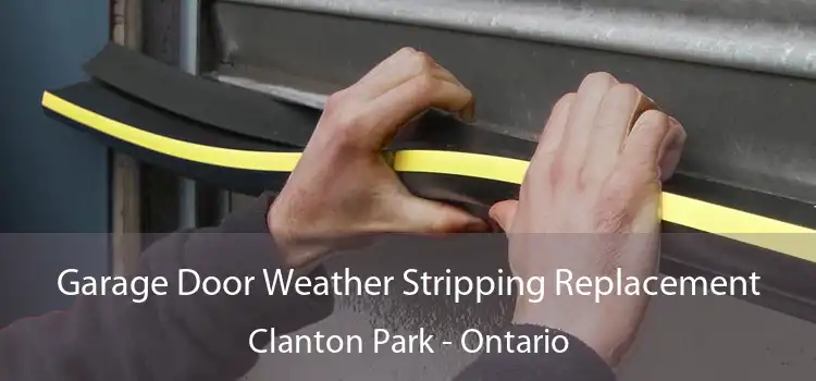 Garage Door Weather Stripping Replacement Clanton Park - Ontario