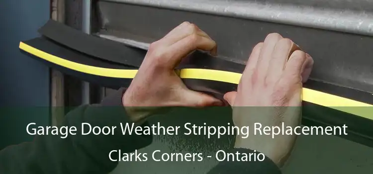 Garage Door Weather Stripping Replacement Clarks Corners - Ontario