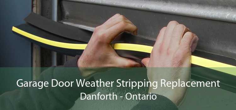 Garage Door Weather Stripping Replacement Danforth - Ontario