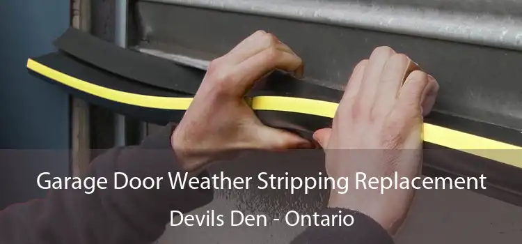 Garage Door Weather Stripping Replacement Devils Den - Ontario