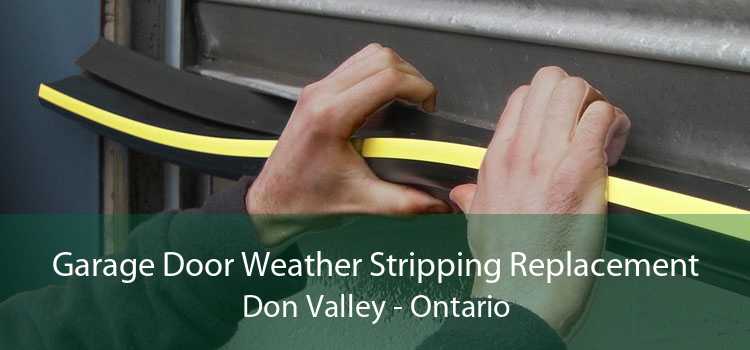 Garage Door Weather Stripping Replacement Don Valley - Ontario