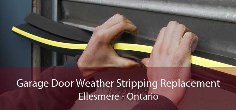 Garage Door Weather Stripping Replacement Ellesmere - Ontario