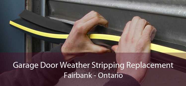 Garage Door Weather Stripping Replacement Fairbank - Ontario