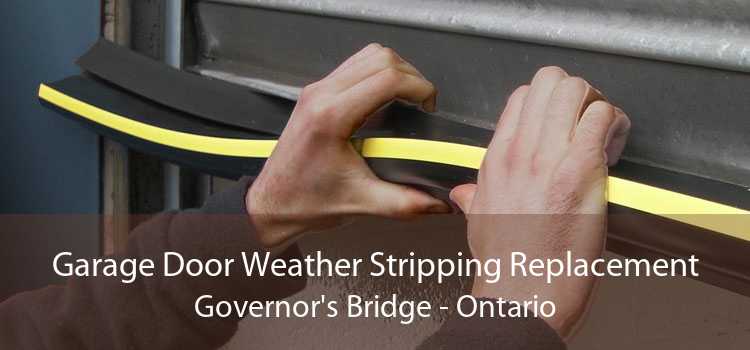 Garage Door Weather Stripping Replacement Governor's Bridge - Ontario