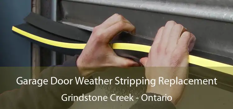 Garage Door Weather Stripping Replacement Grindstone Creek - Ontario