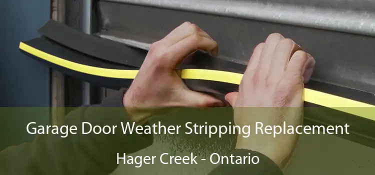 Garage Door Weather Stripping Replacement Hager Creek - Ontario