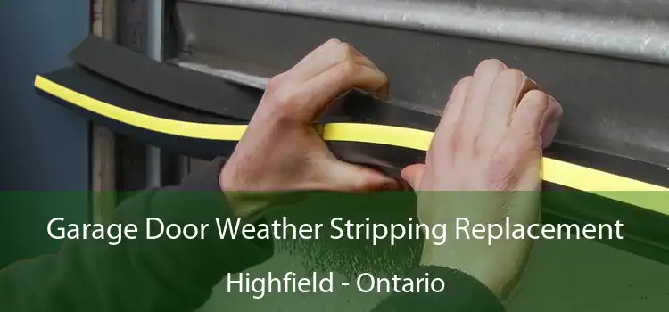 Garage Door Weather Stripping Replacement Highfield - Ontario