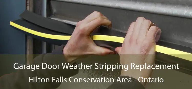 Garage Door Weather Stripping Replacement Hilton Falls Conservation Area - Ontario