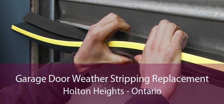 Garage Door Weather Stripping Replacement Holton Heights - Ontario