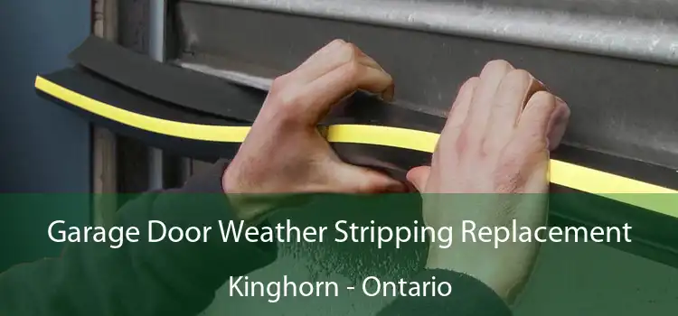 Garage Door Weather Stripping Replacement Kinghorn - Ontario