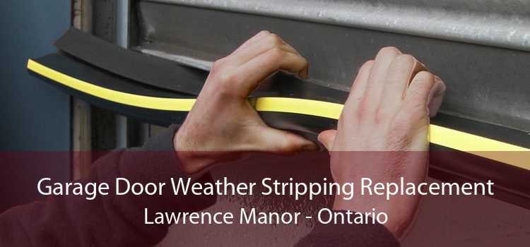 Garage Door Weather Stripping Replacement Lawrence Manor - Ontario