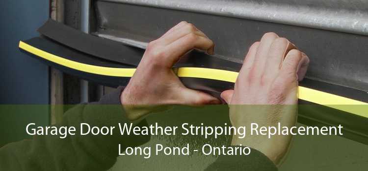 Garage Door Weather Stripping Replacement Long Pond - Ontario
