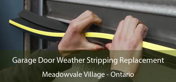 Garage Door Weather Stripping Replacement Meadowvale Village - Ontario