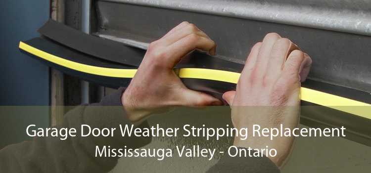 Garage Door Weather Stripping Replacement Mississauga Valley - Ontario