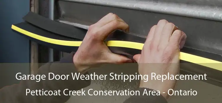 Garage Door Weather Stripping Replacement Petticoat Creek Conservation Area - Ontario