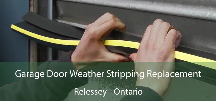 Garage Door Weather Stripping Replacement Relessey - Ontario