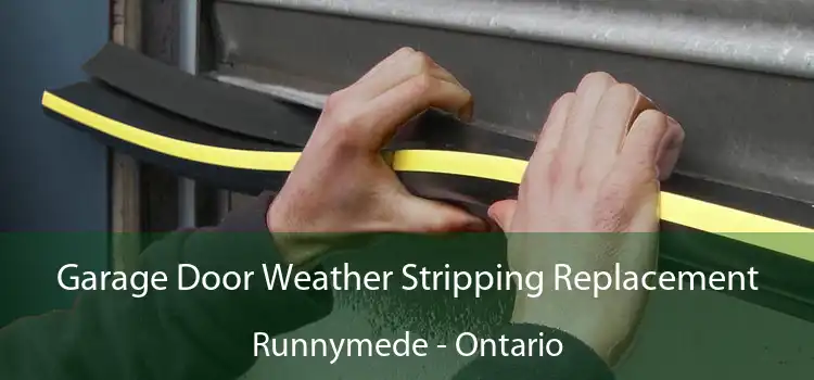 Garage Door Weather Stripping Replacement Runnymede - Ontario