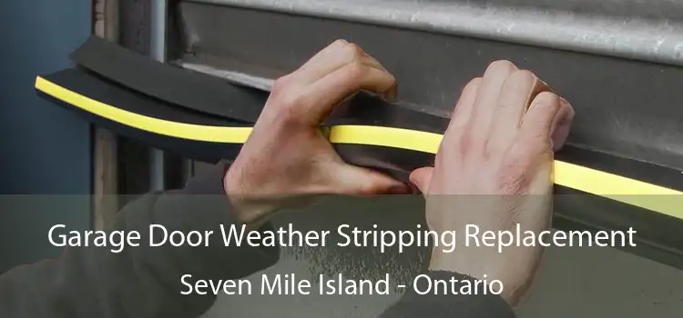 Garage Door Weather Stripping Replacement Seven Mile Island - Ontario