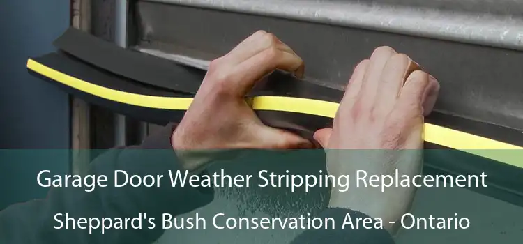 Garage Door Weather Stripping Replacement Sheppard's Bush Conservation Area - Ontario