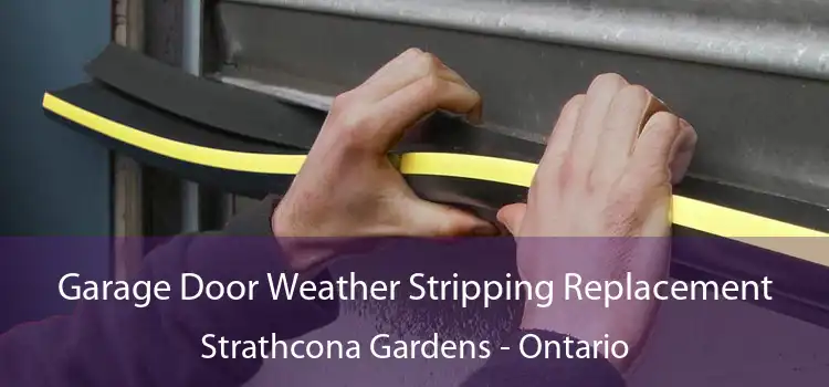Garage Door Weather Stripping Replacement Strathcona Gardens - Ontario