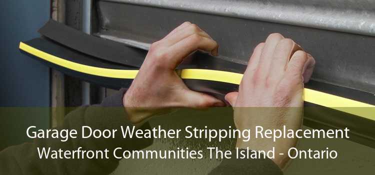 Garage Door Weather Stripping Replacement Waterfront Communities The Island - Ontario