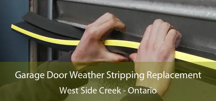 Garage Door Weather Stripping Replacement West Side Creek - Ontario