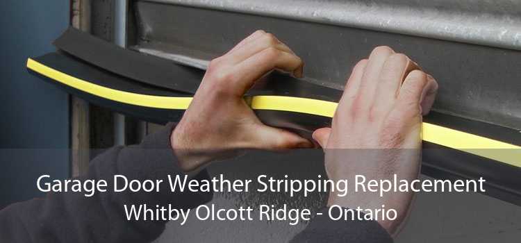 Garage Door Weather Stripping Replacement Whitby Olcott Ridge - Ontario