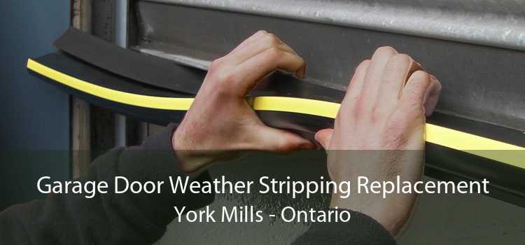 Garage Door Weather Stripping Replacement York Mills - Ontario