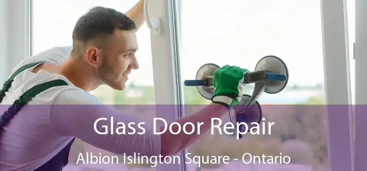 Glass Door Repair Albion Islington Square - Ontario