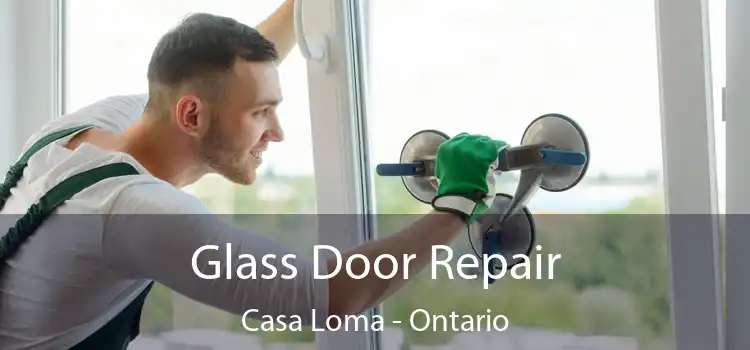 Glass Door Repair Casa Loma - Ontario