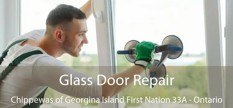 Glass Door Repair Chippewas of Georgina Island First Nation 33A - Ontario