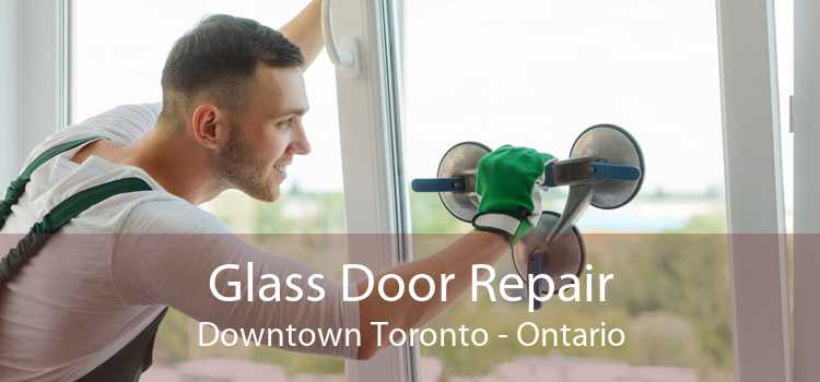 Glass Door Repair Downtown Toronto - Ontario