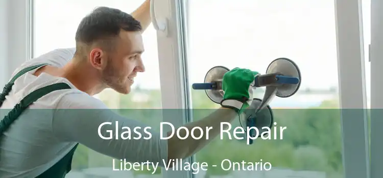 Glass Door Repair Liberty Village - Ontario