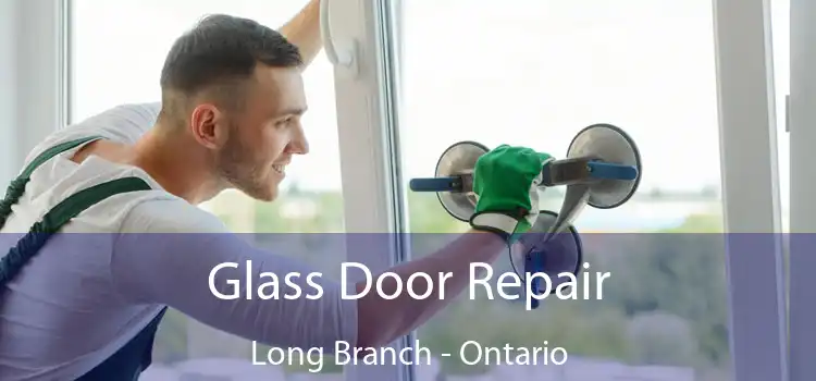 Glass Door Repair Long Branch - Ontario
