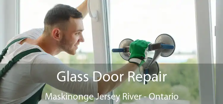 Glass Door Repair Maskinonge Jersey River - Ontario