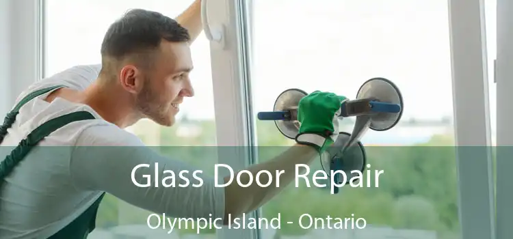 Glass Door Repair Olympic Island - Ontario