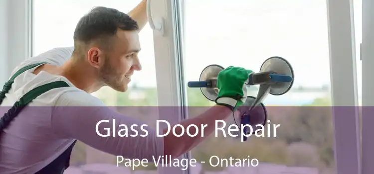Glass Door Repair Pape Village - Ontario